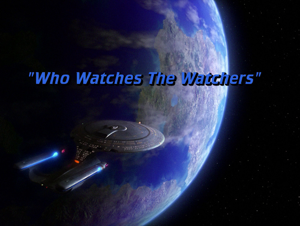 "Who Watches the Watchers?" (TNG 152)
